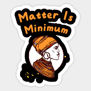 Matter Is Minimum Sticker